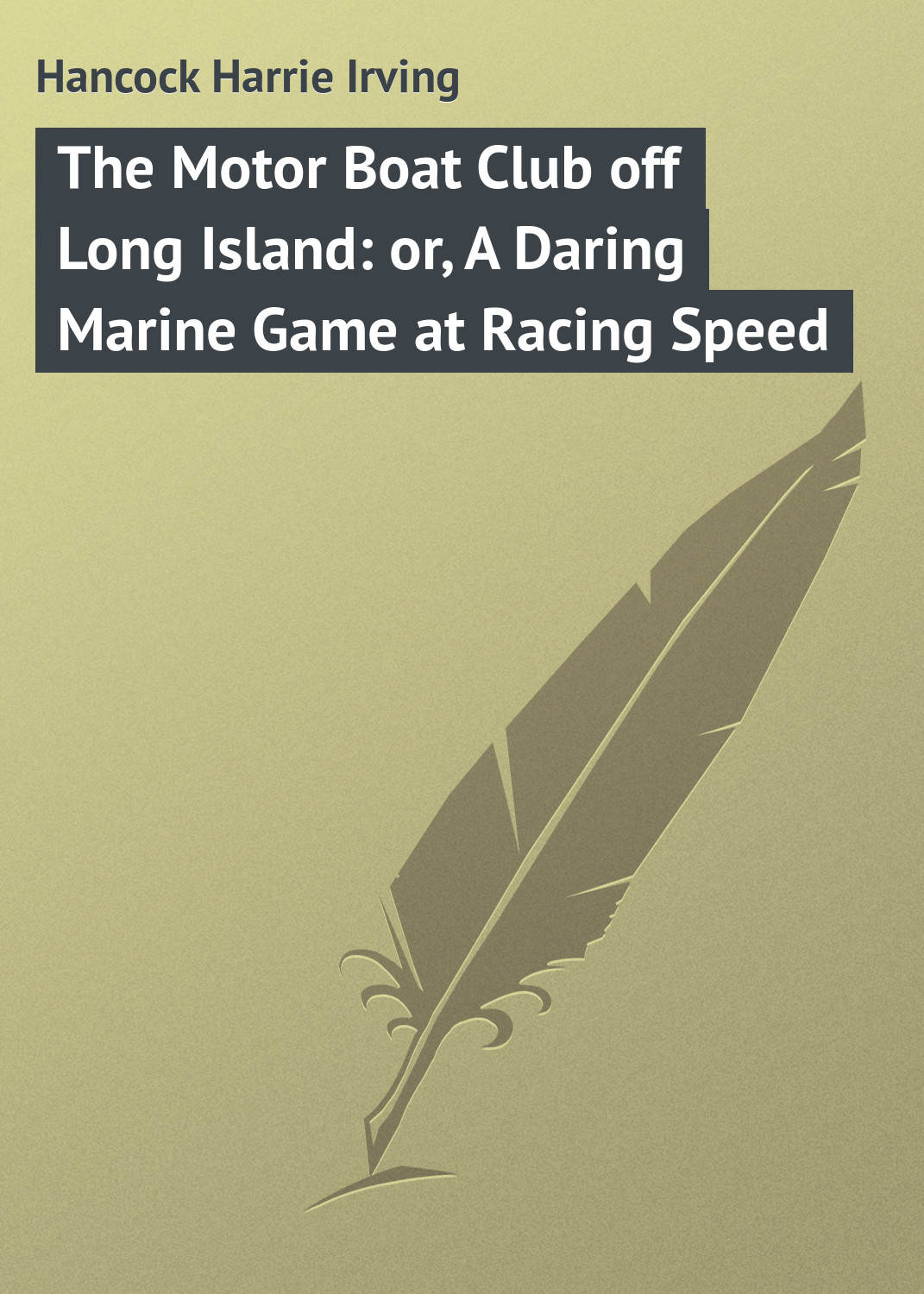 Обложка книги «The Motor Boat Club off Long Island: or, A Daring Marine Game at Racing Speed»