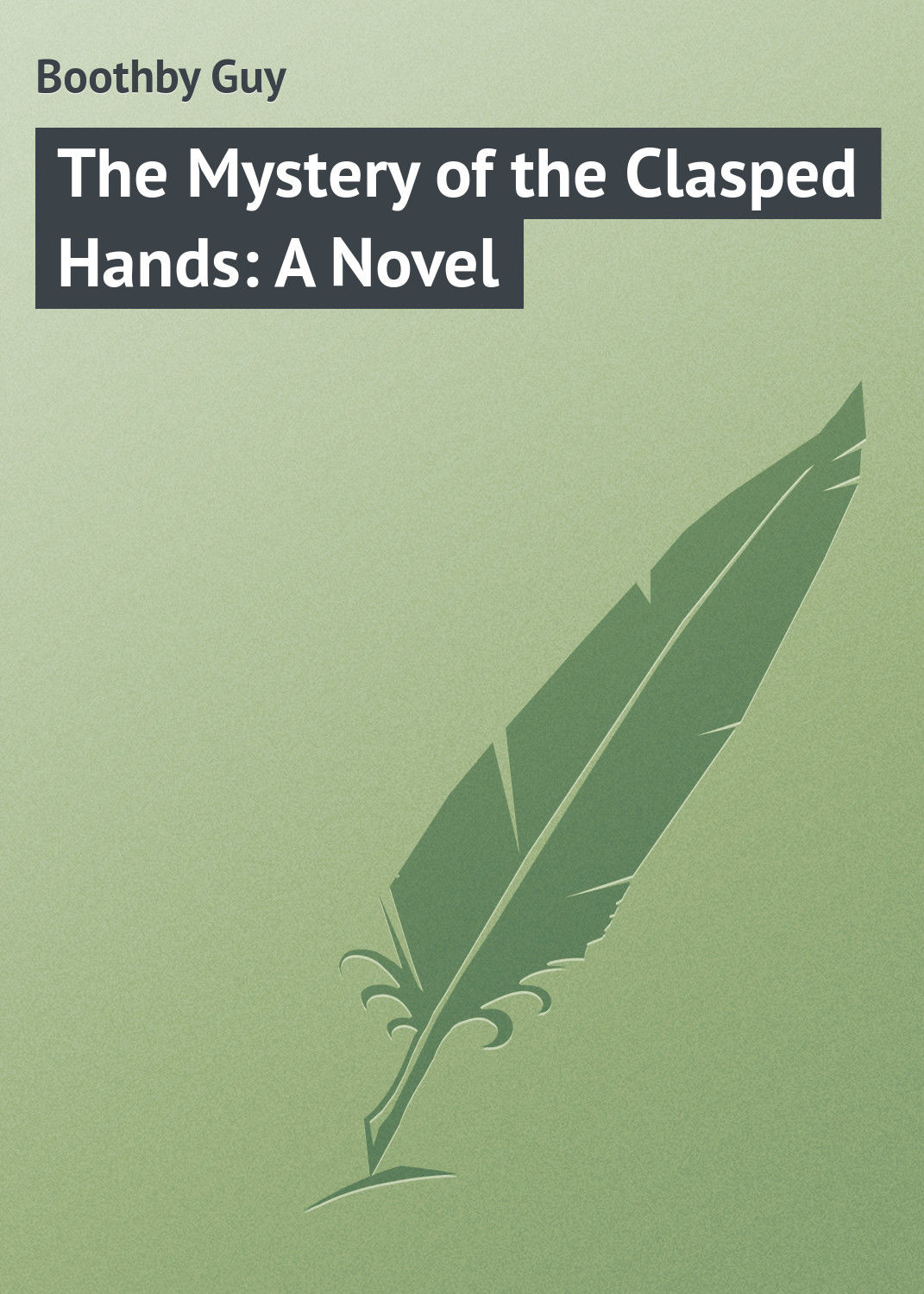 Обложка книги «The Mystery of the Clasped Hands: A Novel»