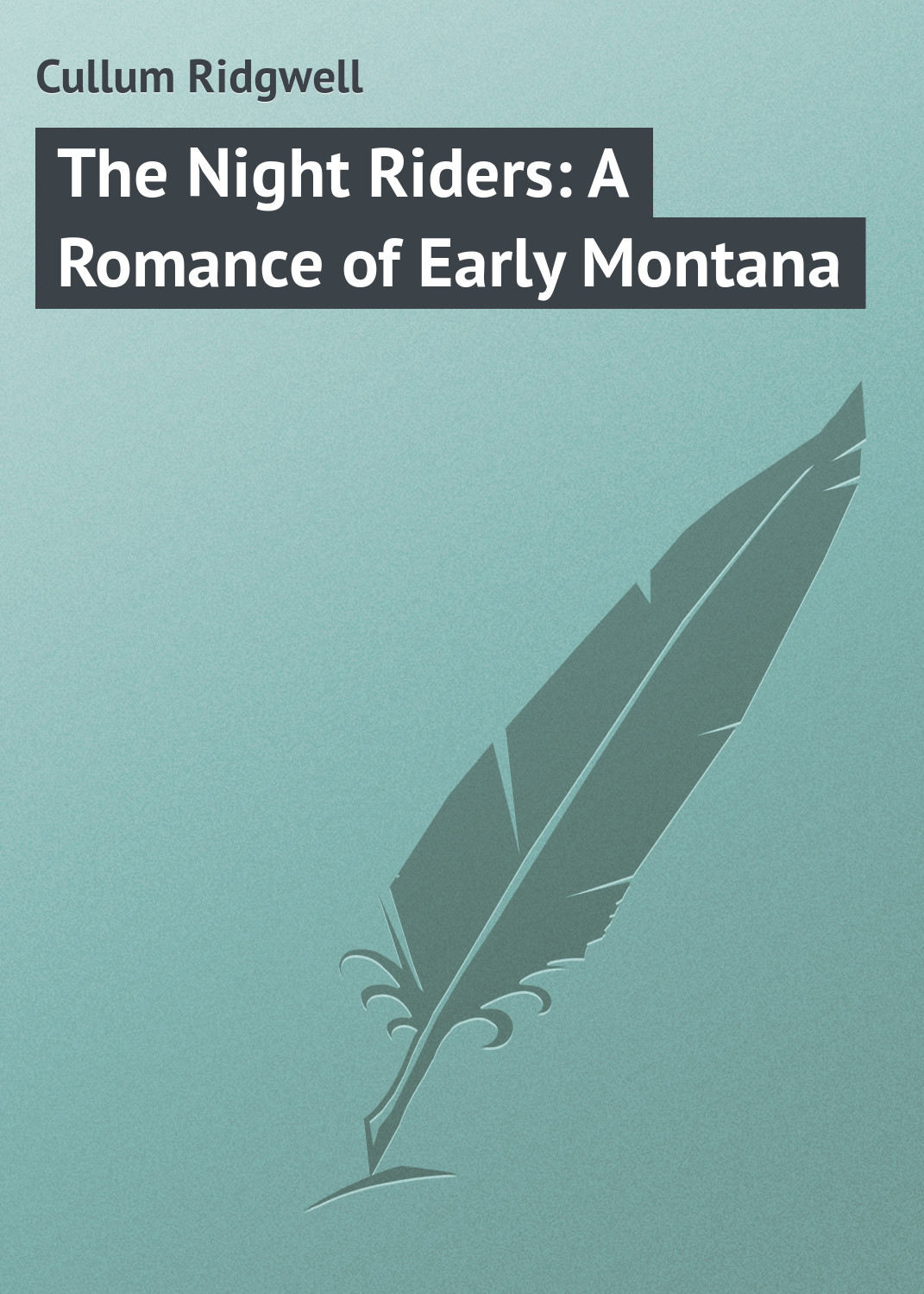 Обложка книги «The Night Riders: A Romance of Early Montana»