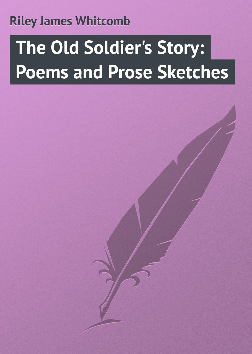 Обложка книги «The Old Soldier's Story: Poems and Prose Sketches»