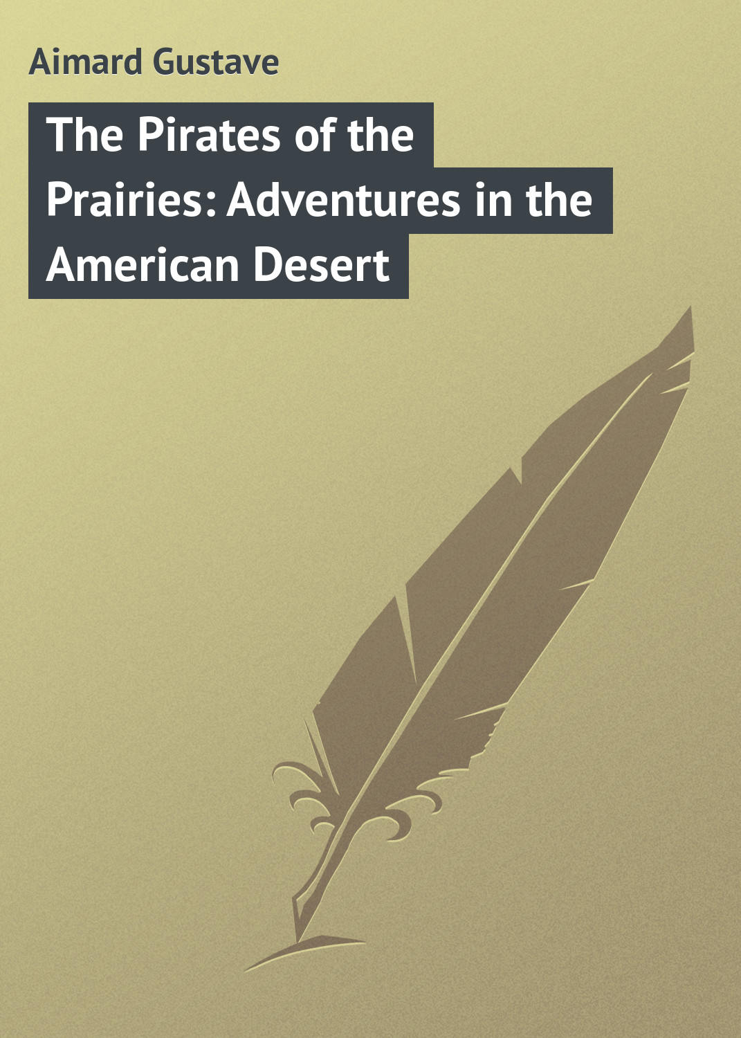 Обложка книги «The Pirates of the Prairies: Adventures in the American Desert»