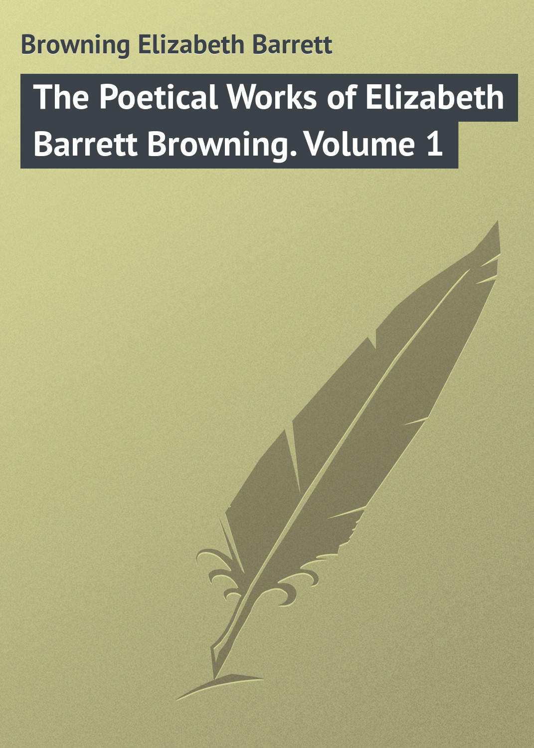 Обложка книги «The Poetical Works of Elizabeth Barrett Browning. Volume 1»