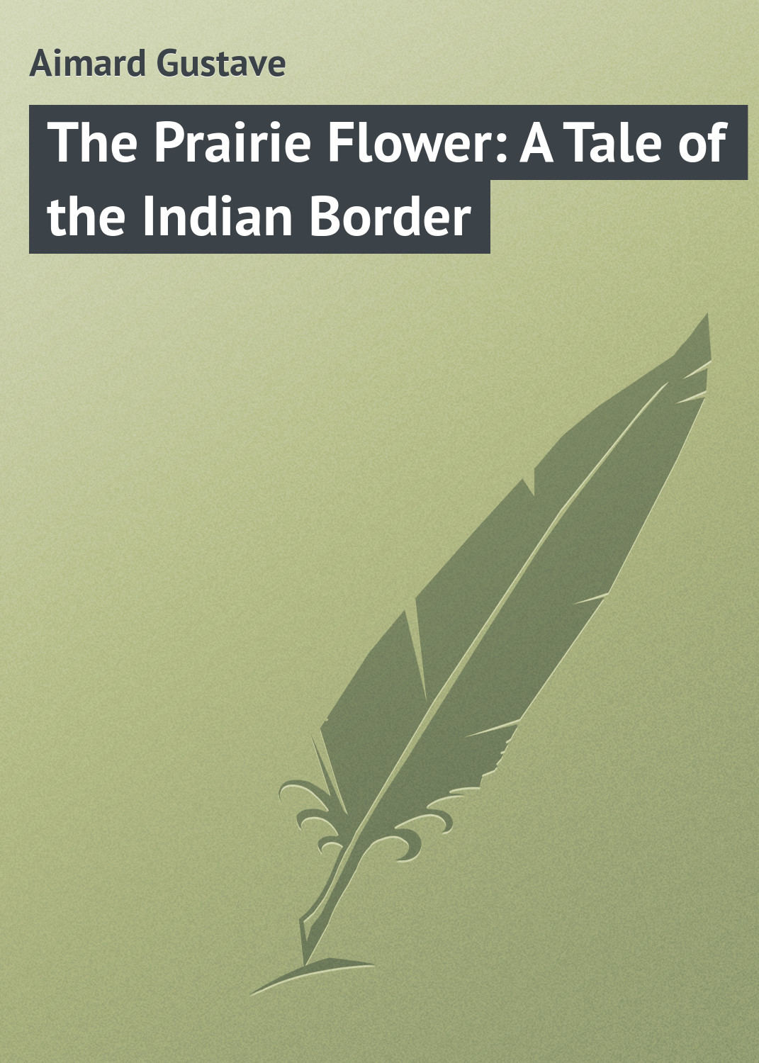 Обложка книги «The Prairie Flower: A Tale of the Indian Border»