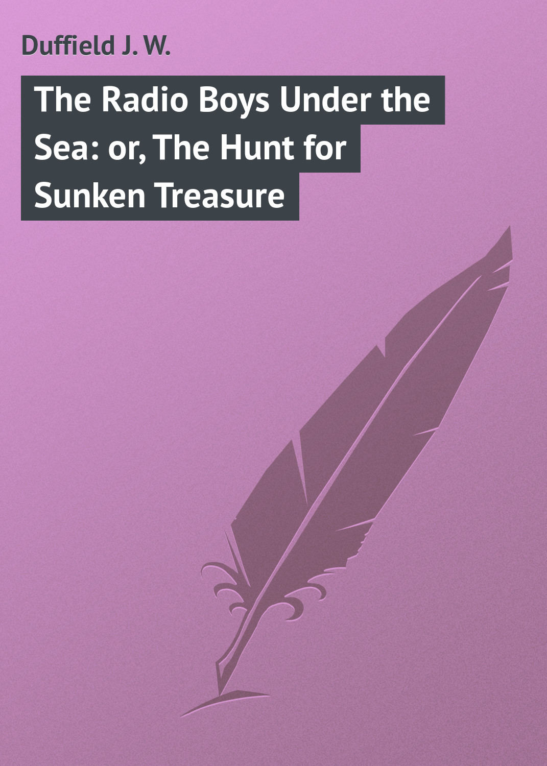 Обложка книги «The Radio Boys Under the Sea: or, The Hunt for Sunken Treasure»