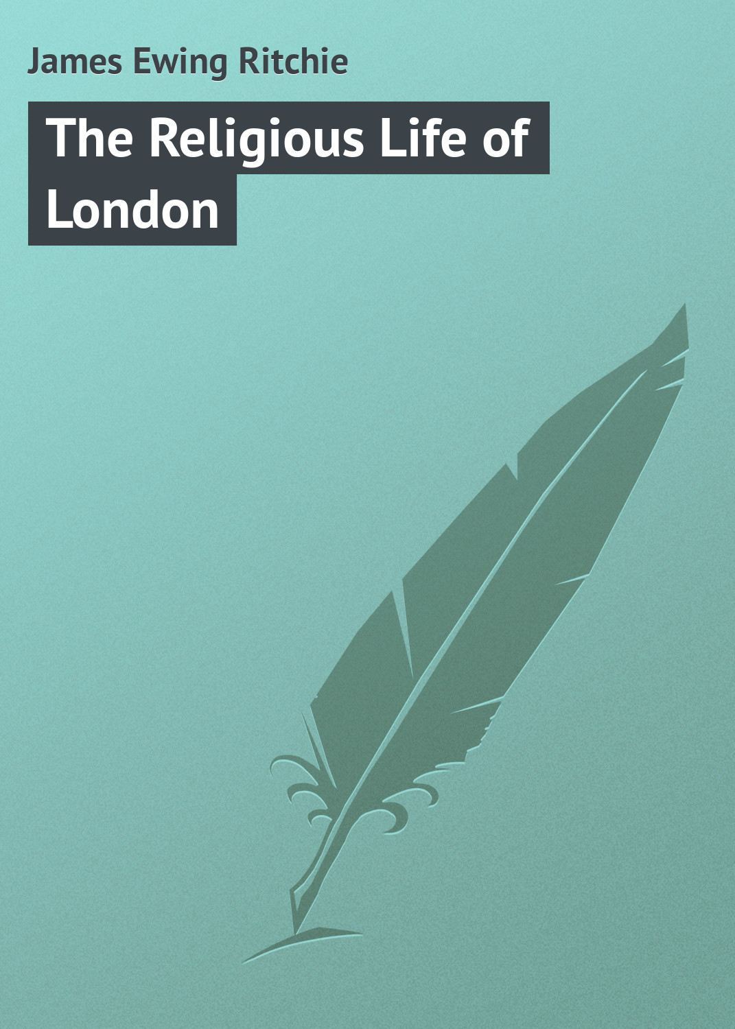 Обложка книги «The Religious Life of London»