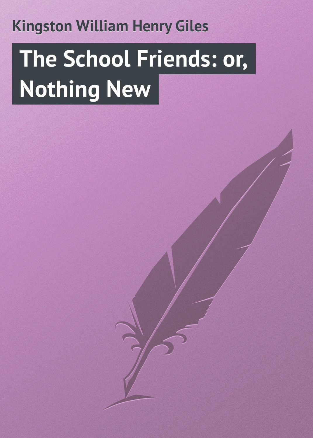 Обложка книги «The School Friends: or, Nothing New»