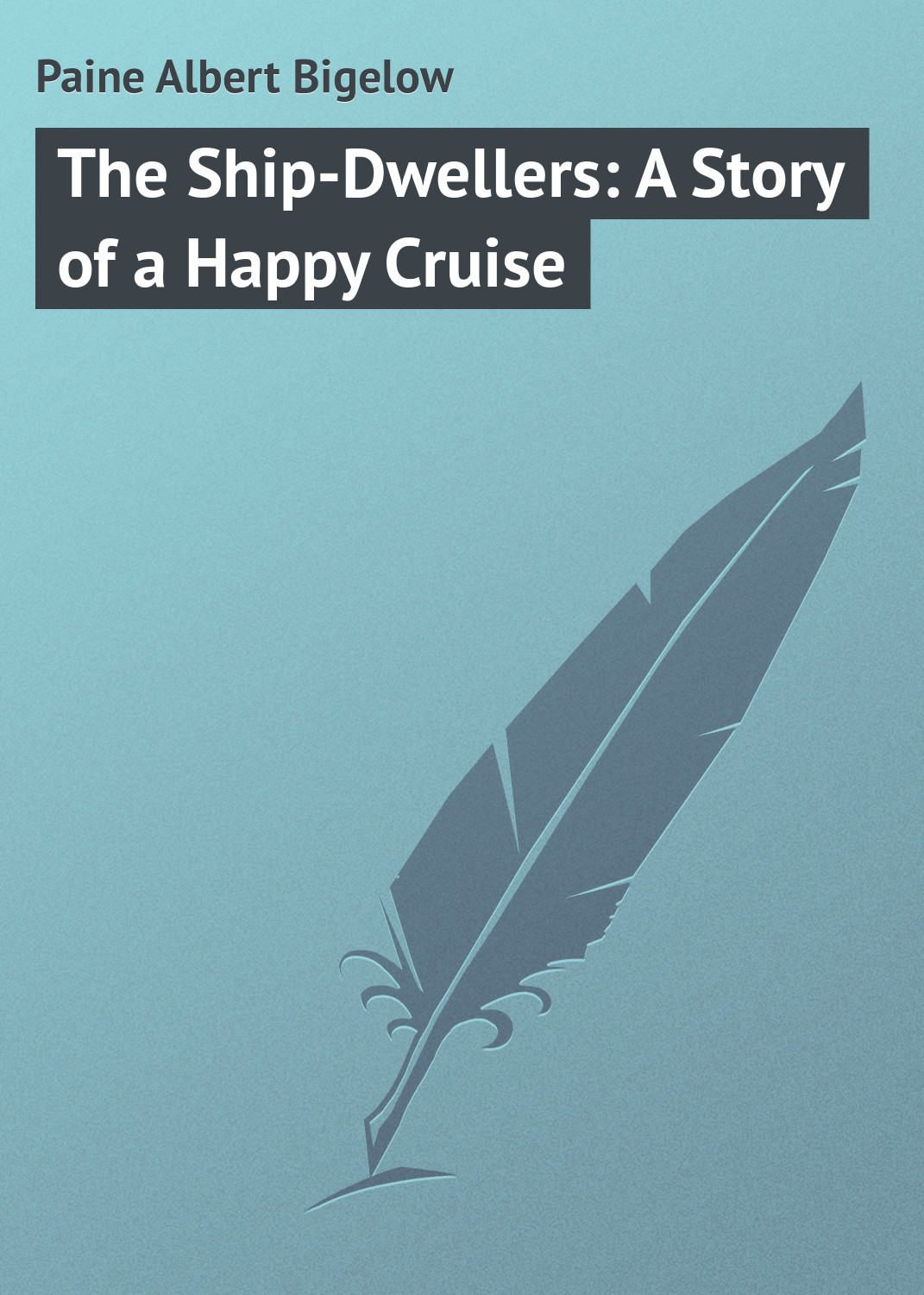 Обложка книги «The Ship-Dwellers: A Story of a Happy Cruise»