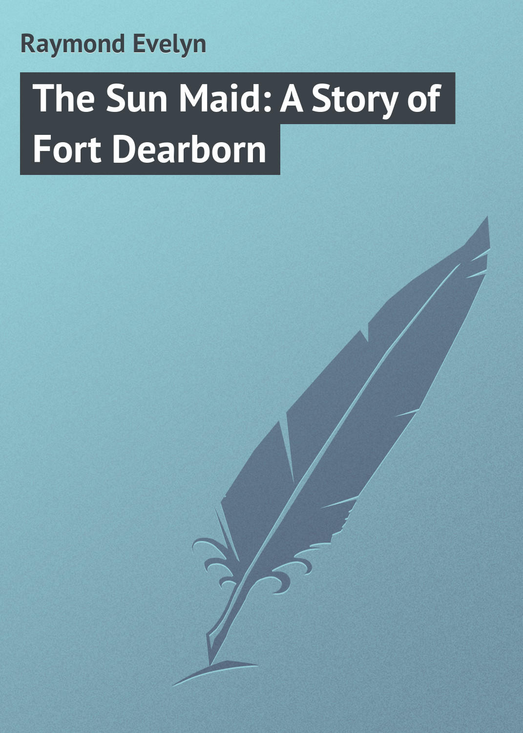 Обложка книги «The Sun Maid: A Story of Fort Dearborn»