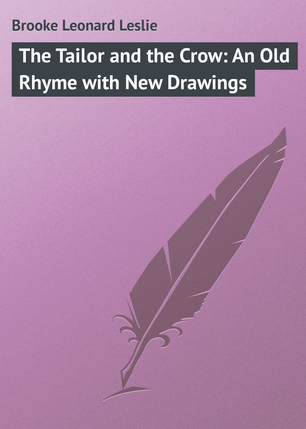 Обложка книги «The Tailor and the Crow: An Old Rhyme with New Drawings»