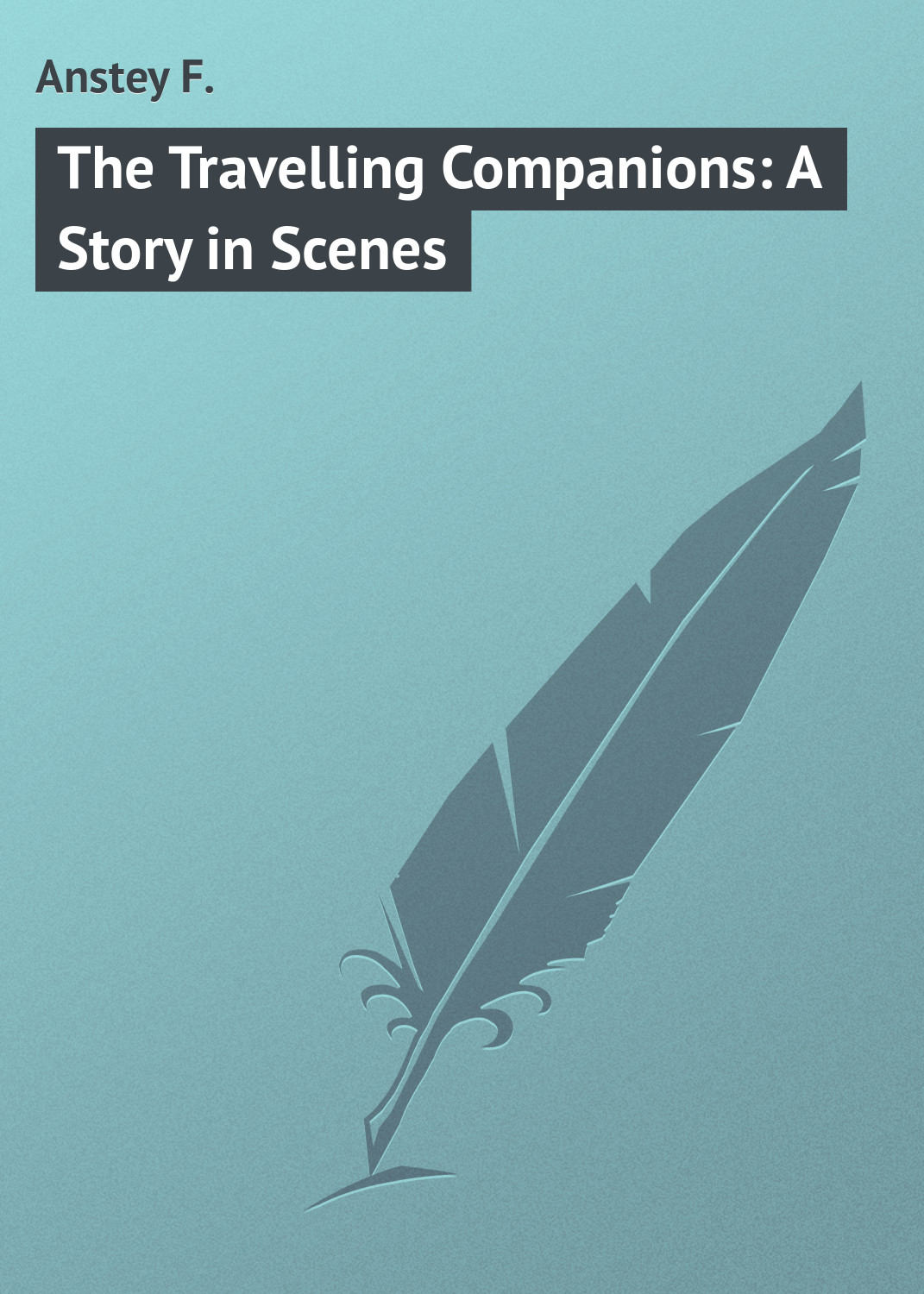 Обложка книги «The Travelling Companions: A Story in Scenes»