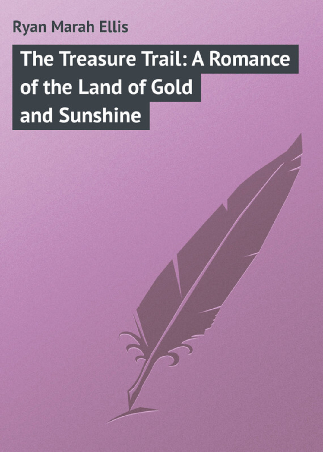 Обложка книги «The Treasure Trail: A Romance of the Land of Gold and Sunshine»