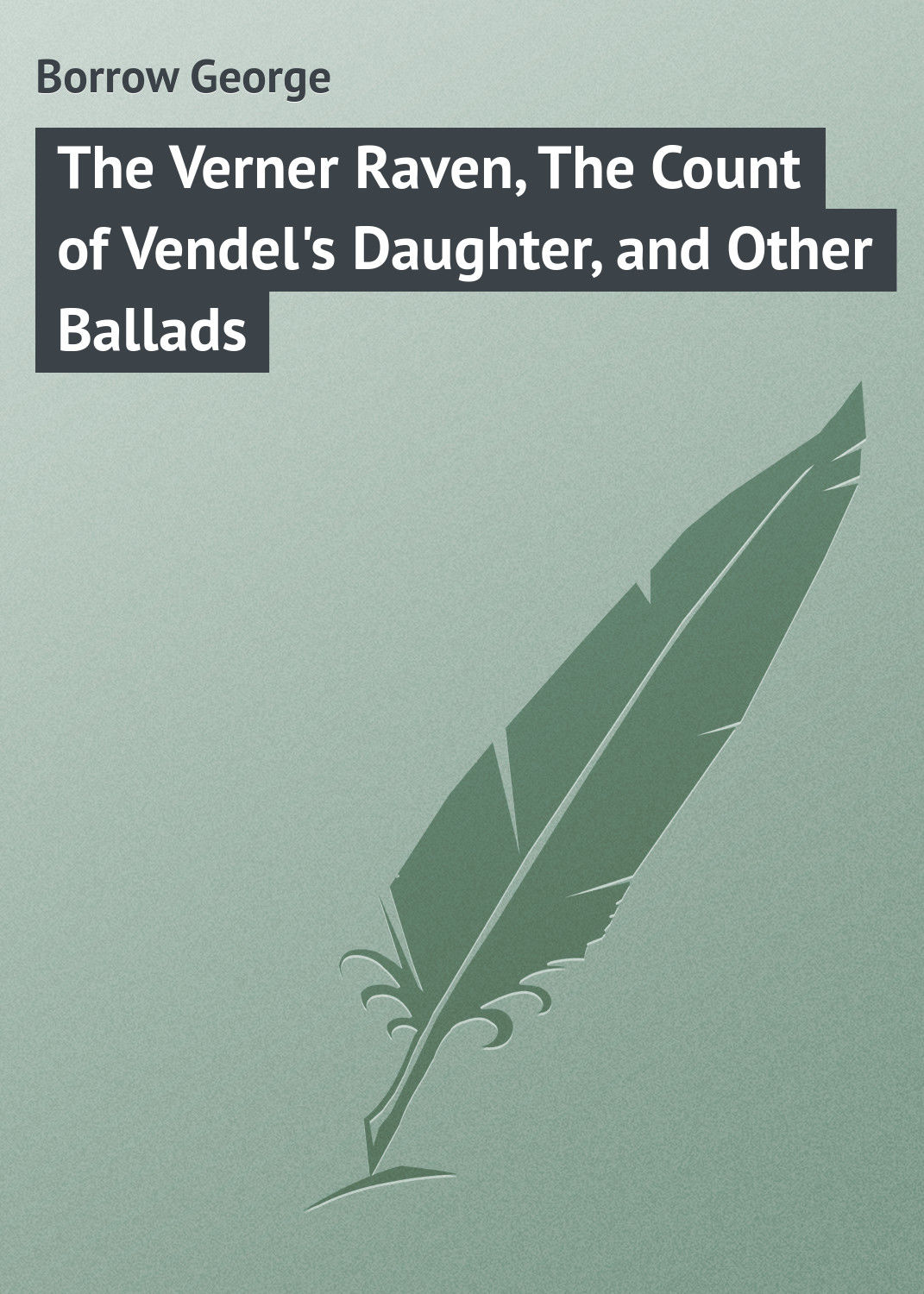 Обложка книги «The Verner Raven, The Count of Vendel's Daughter, and Other Ballads»