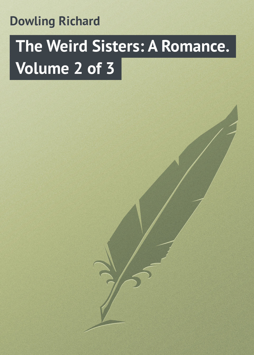 Обложка книги «The Weird Sisters: A Romance. Volume 2 of 3»