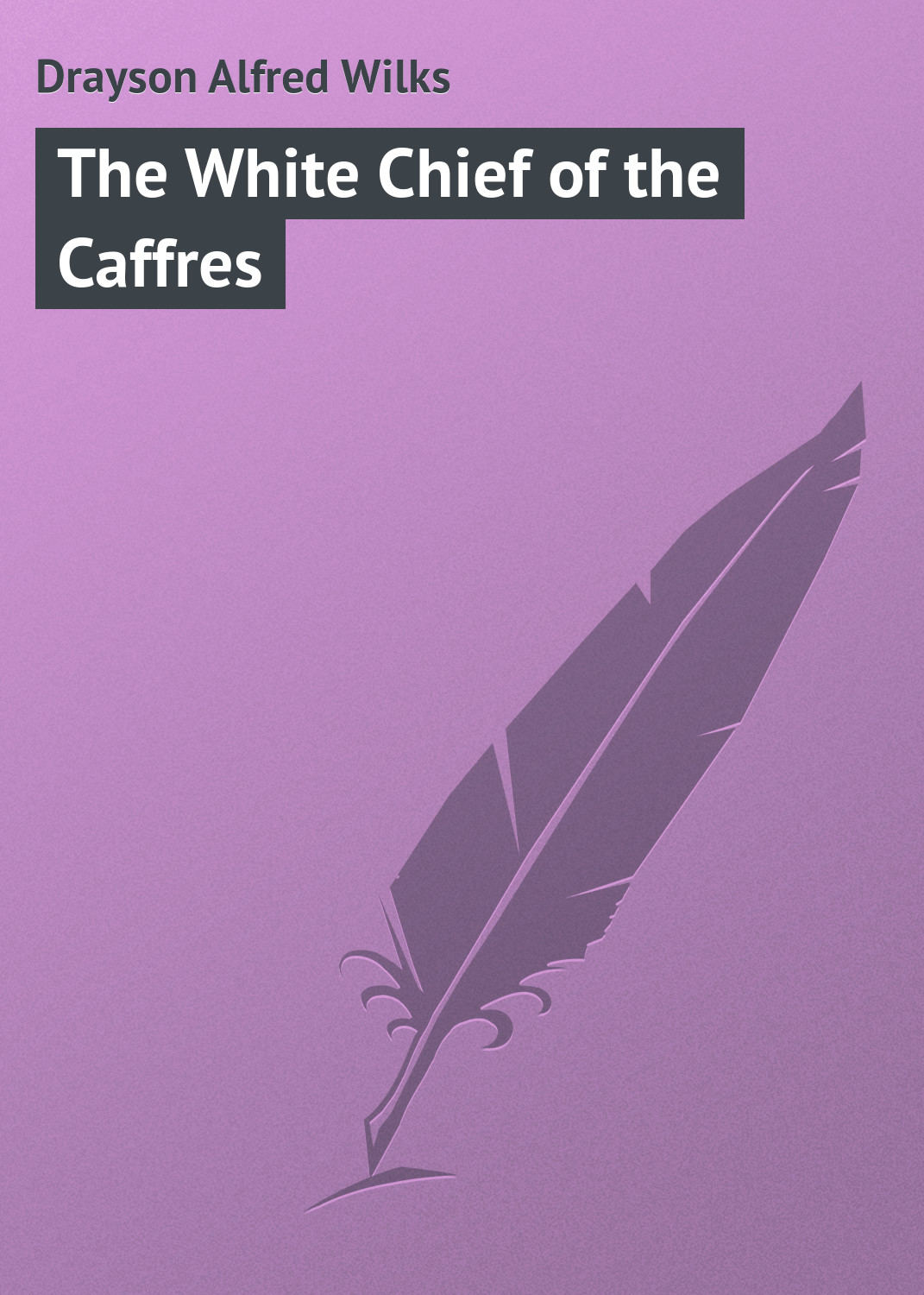 Обложка книги «The White Chief of the Caffres»
