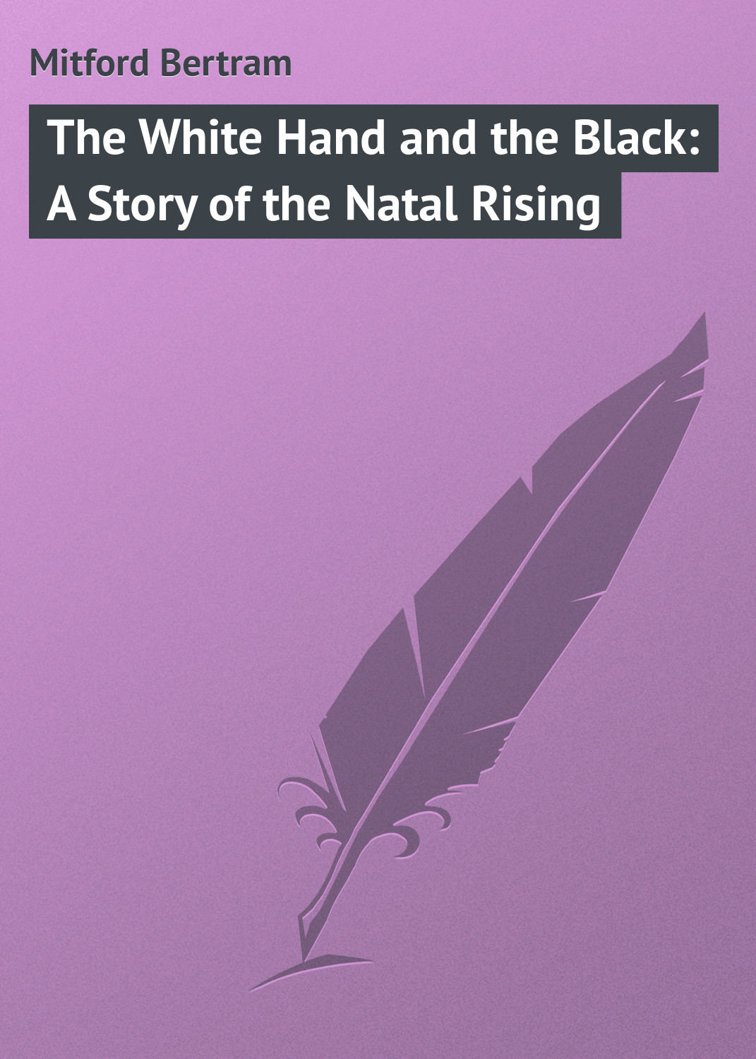 Обложка книги «The White Hand and the Black: A Story of the Natal Rising»