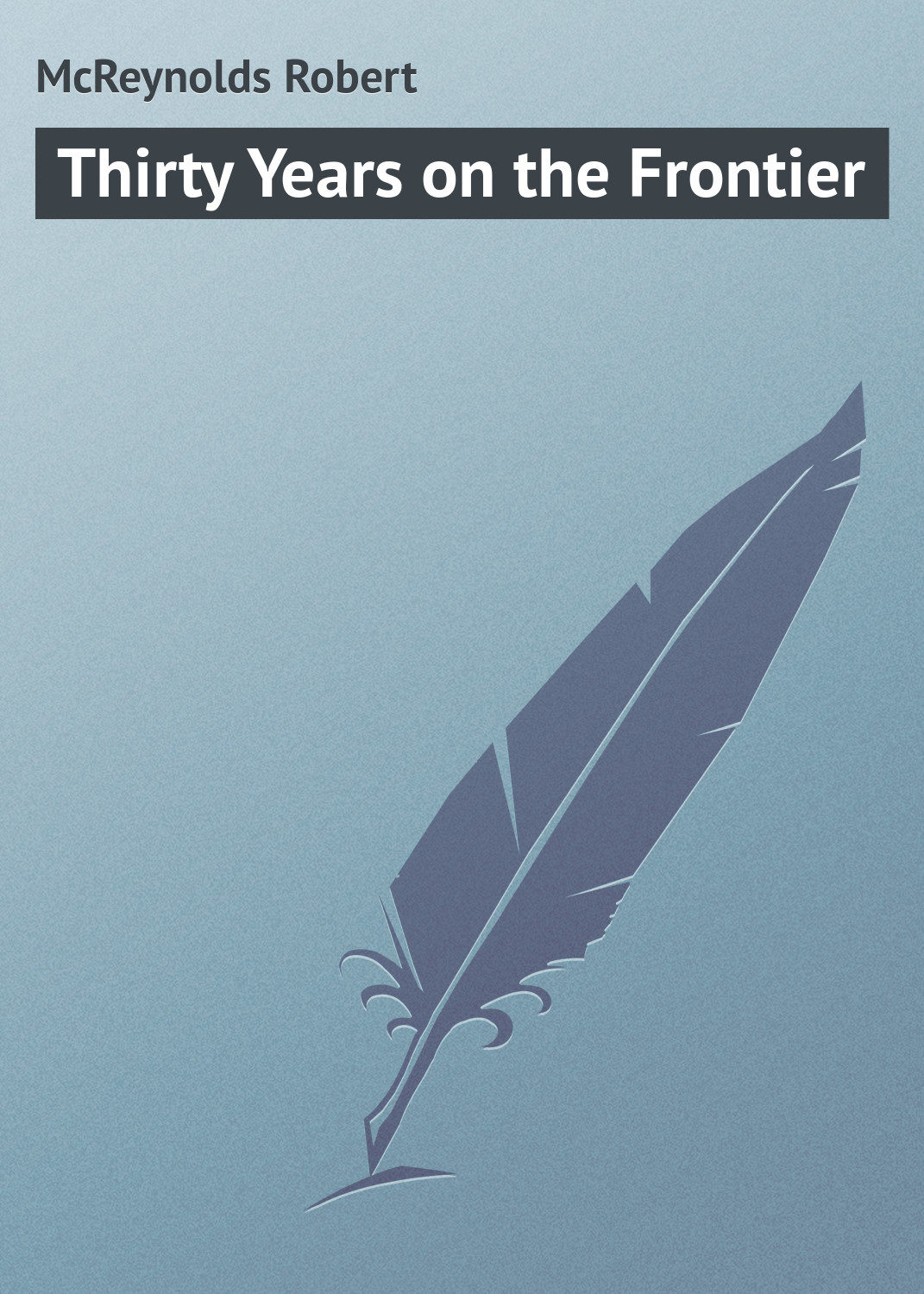 Обложка книги «Thirty Years on the Frontier»