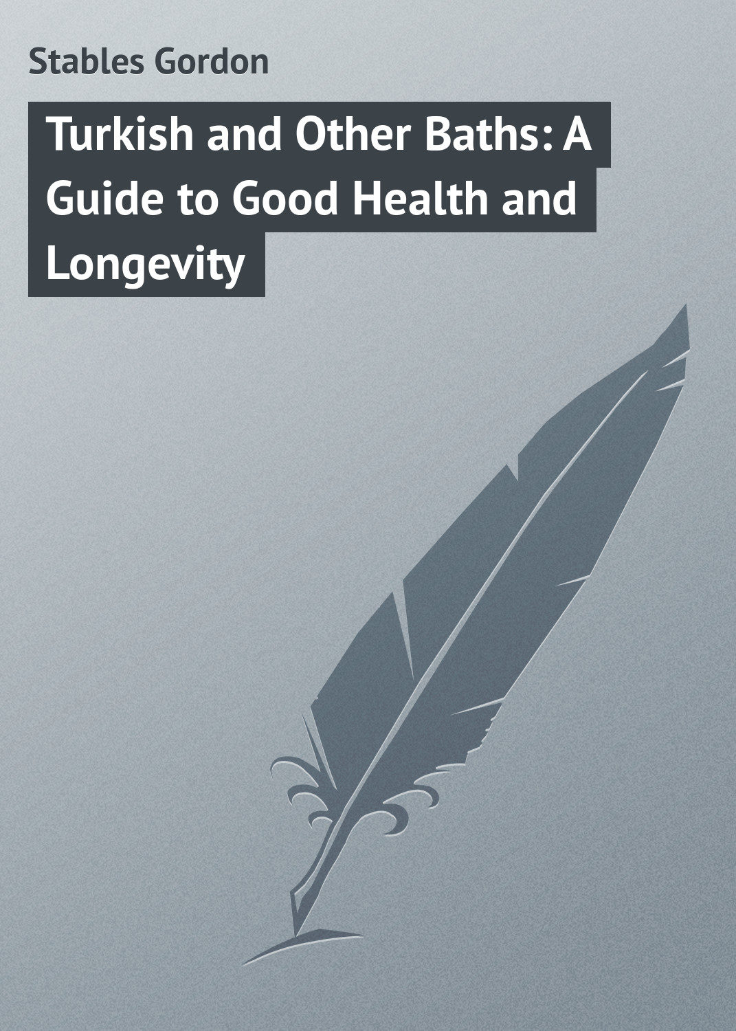 Обложка книги «Turkish and Other Baths: A Guide to Good Health and Longevity»