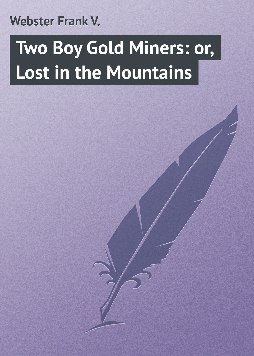 Обложка книги «Two Boy Gold Miners: or, Lost in the Mountains»