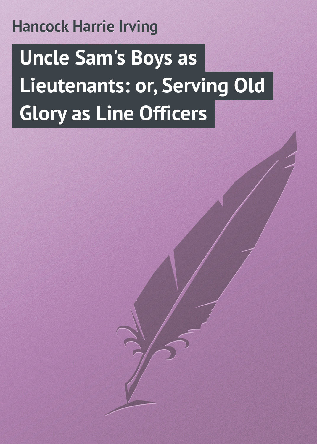 Обложка книги «Uncle Sam's Boys as Lieutenants: or, Serving Old Glory as Line Officers»