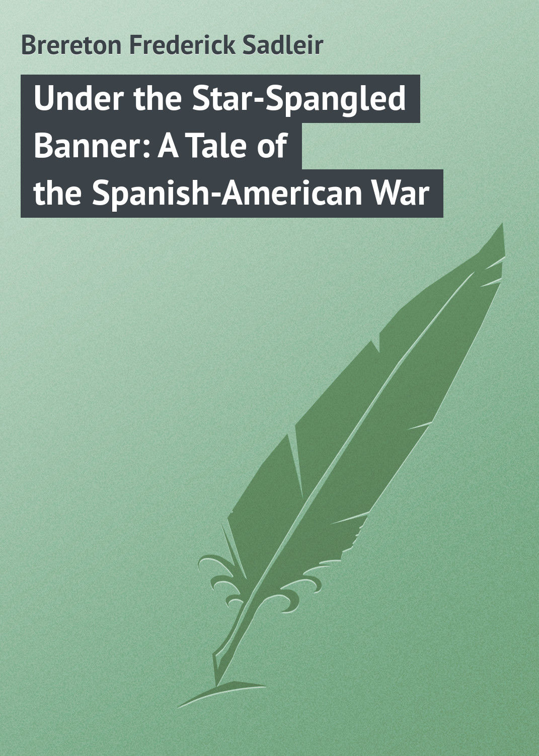 Обложка книги «Under the Star-Spangled Banner: A Tale of the Spanish-American War»