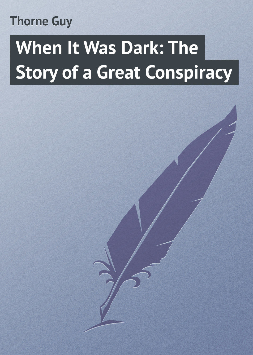 Обложка книги «When It Was Dark: The Story of a Great Conspiracy»
