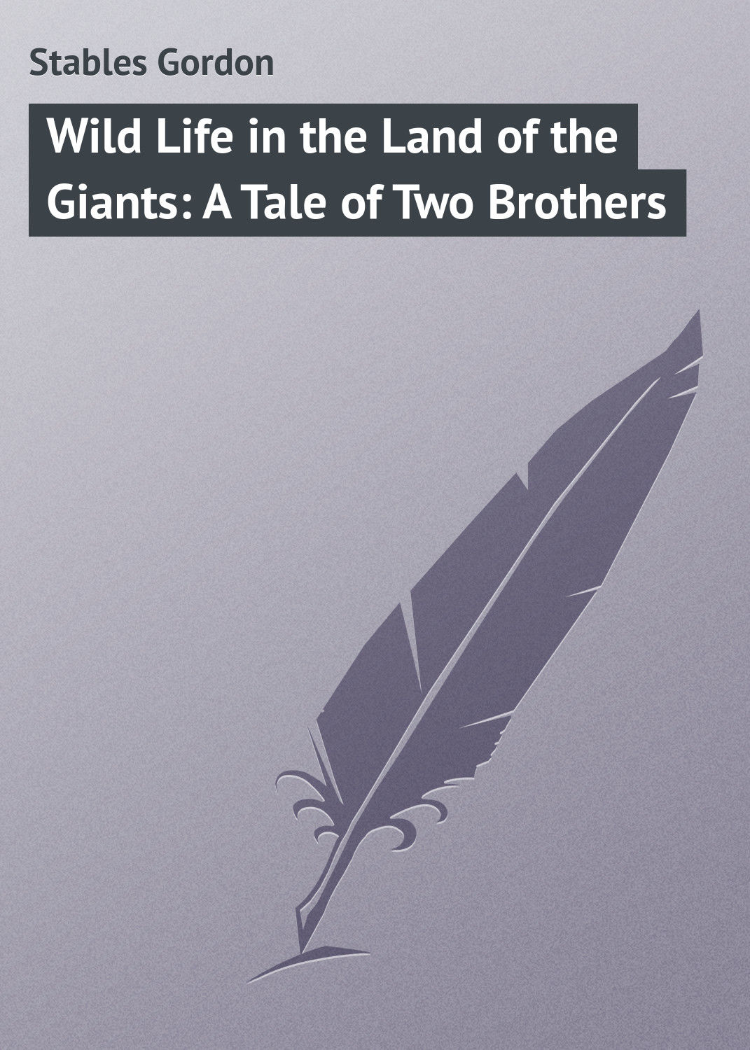 Обложка книги «Wild Life in the Land of the Giants: A Tale of Two Brothers»