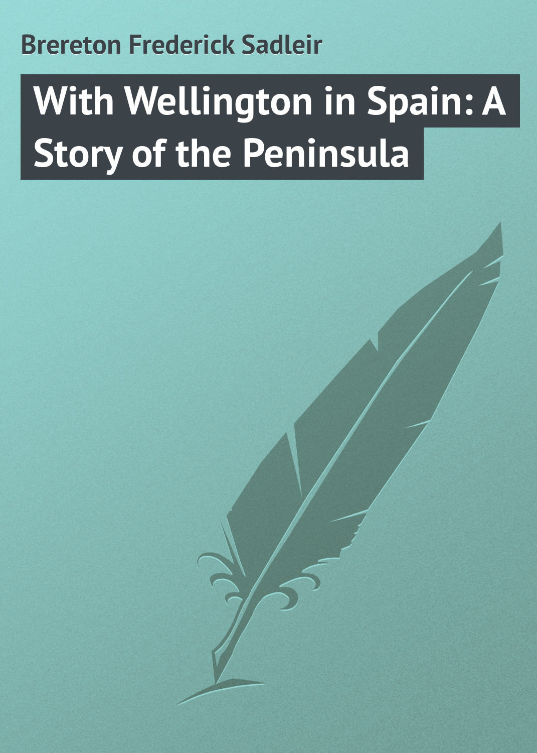 Обложка книги «With Wellington in Spain: A Story of the Peninsula»