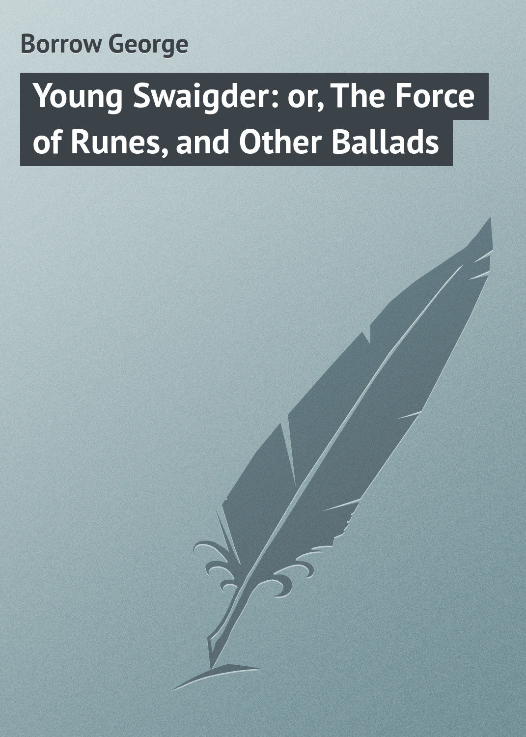 Обложка книги «Young Swaigder: or, The Force of Runes, and Other Ballads»