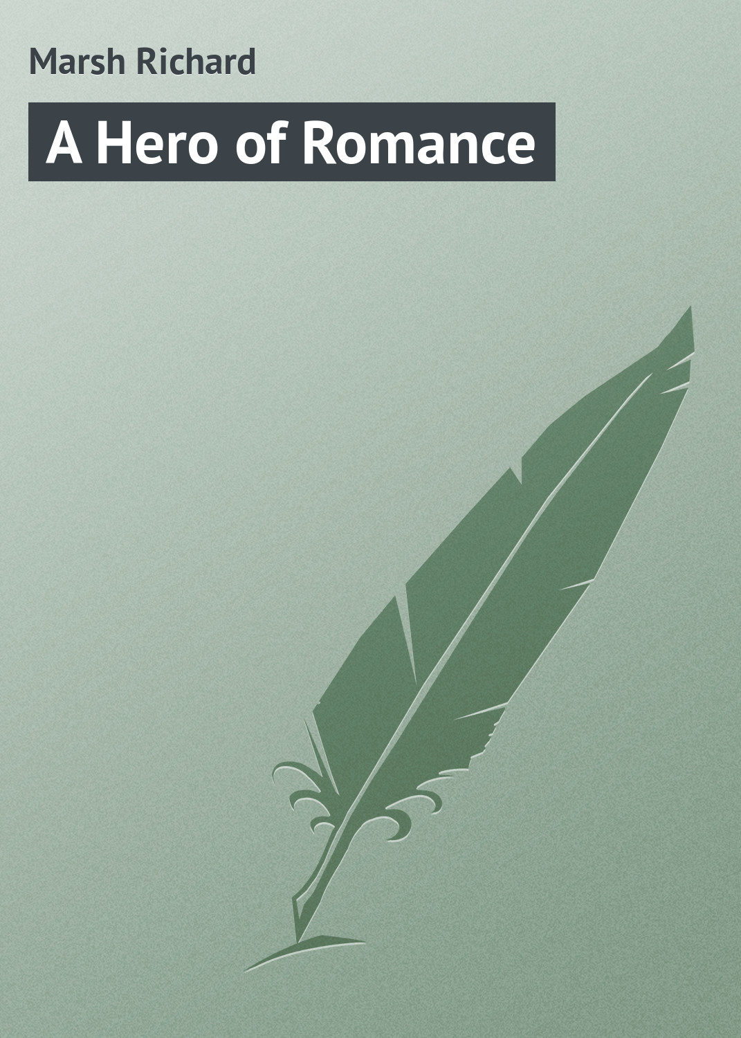 Обложка книги «A Hero of Romance»