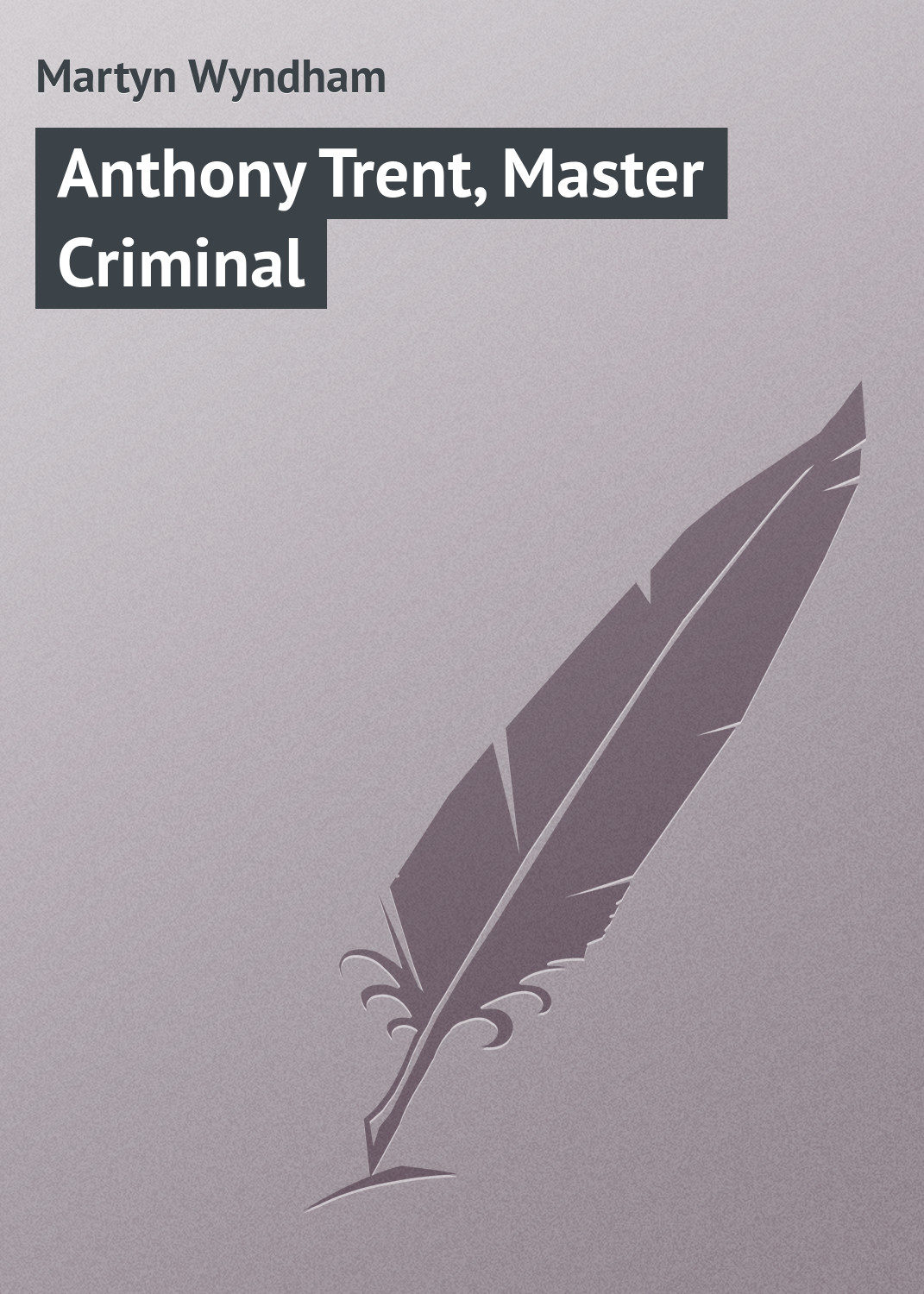 Обложка книги «Anthony Trent, Master Criminal»