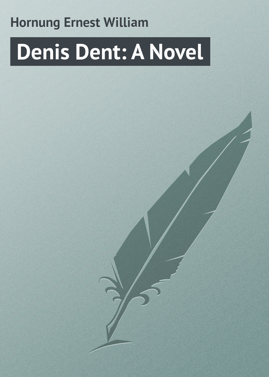 Обложка книги «Denis Dent: A Novel»