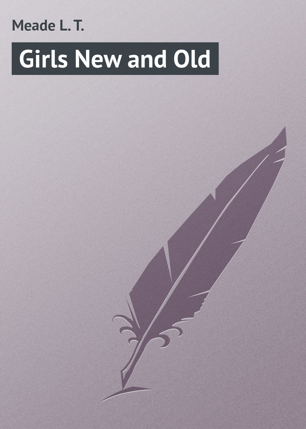 Обложка книги «Girls New and Old»