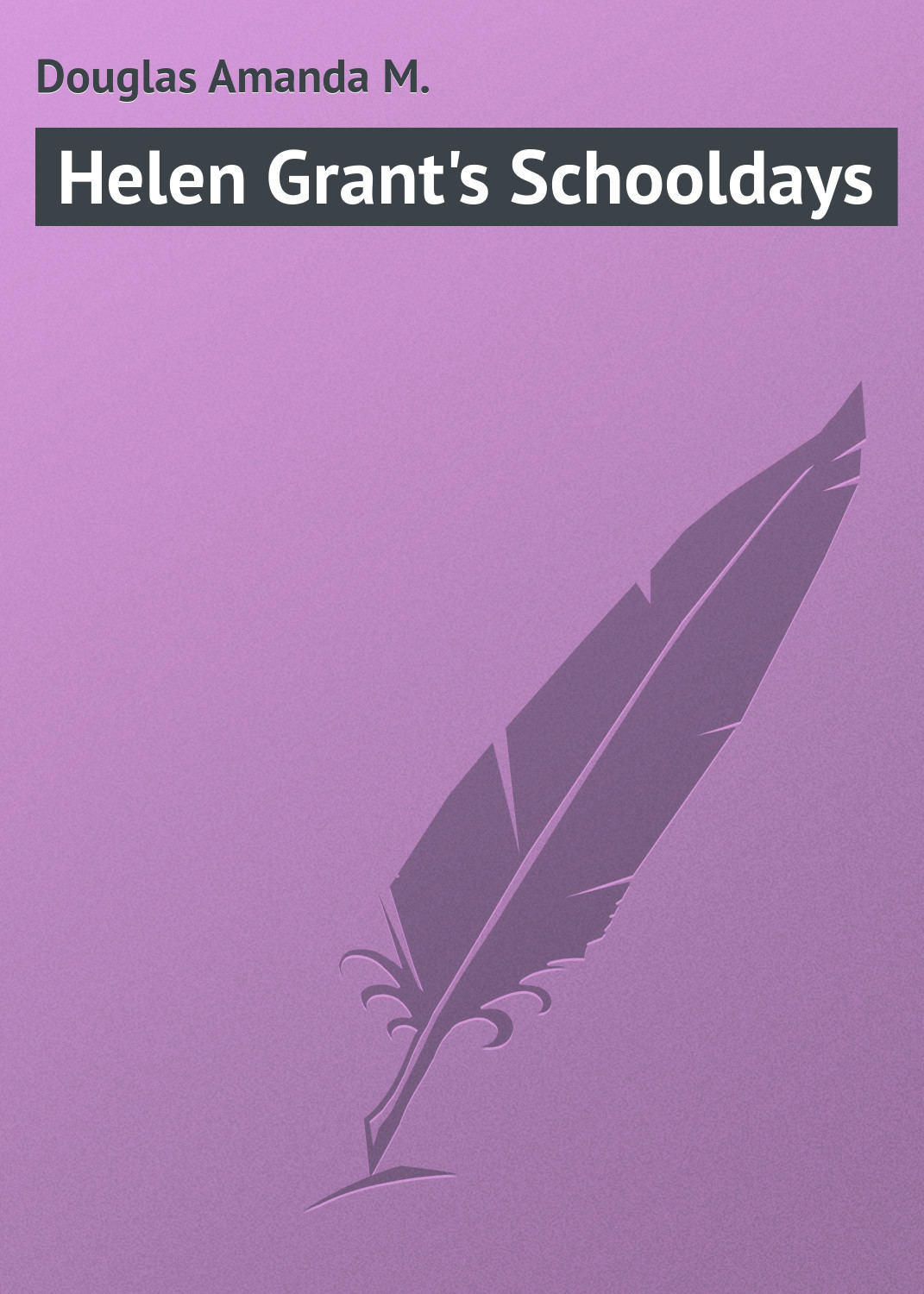 Обложка книги «Helen Grant's Schooldays»