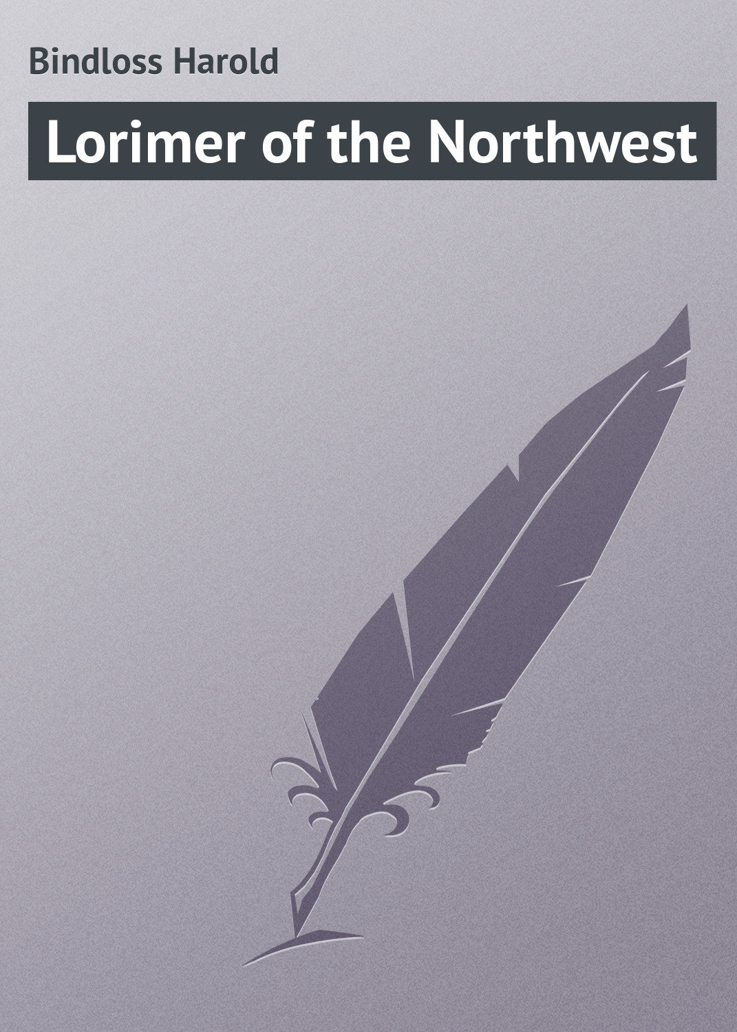 Обложка книги «Lorimer of the Northwest»
