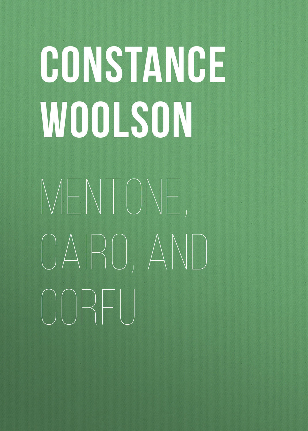 Обложка книги «Mentone, Cairo, and Corfu»