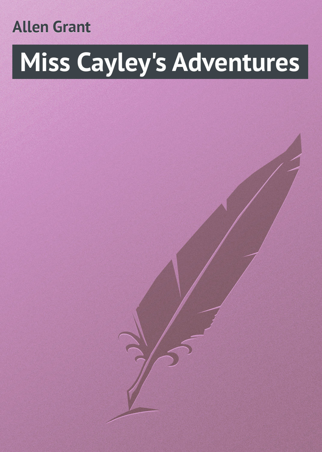 Обложка книги «Miss Cayley's Adventures»