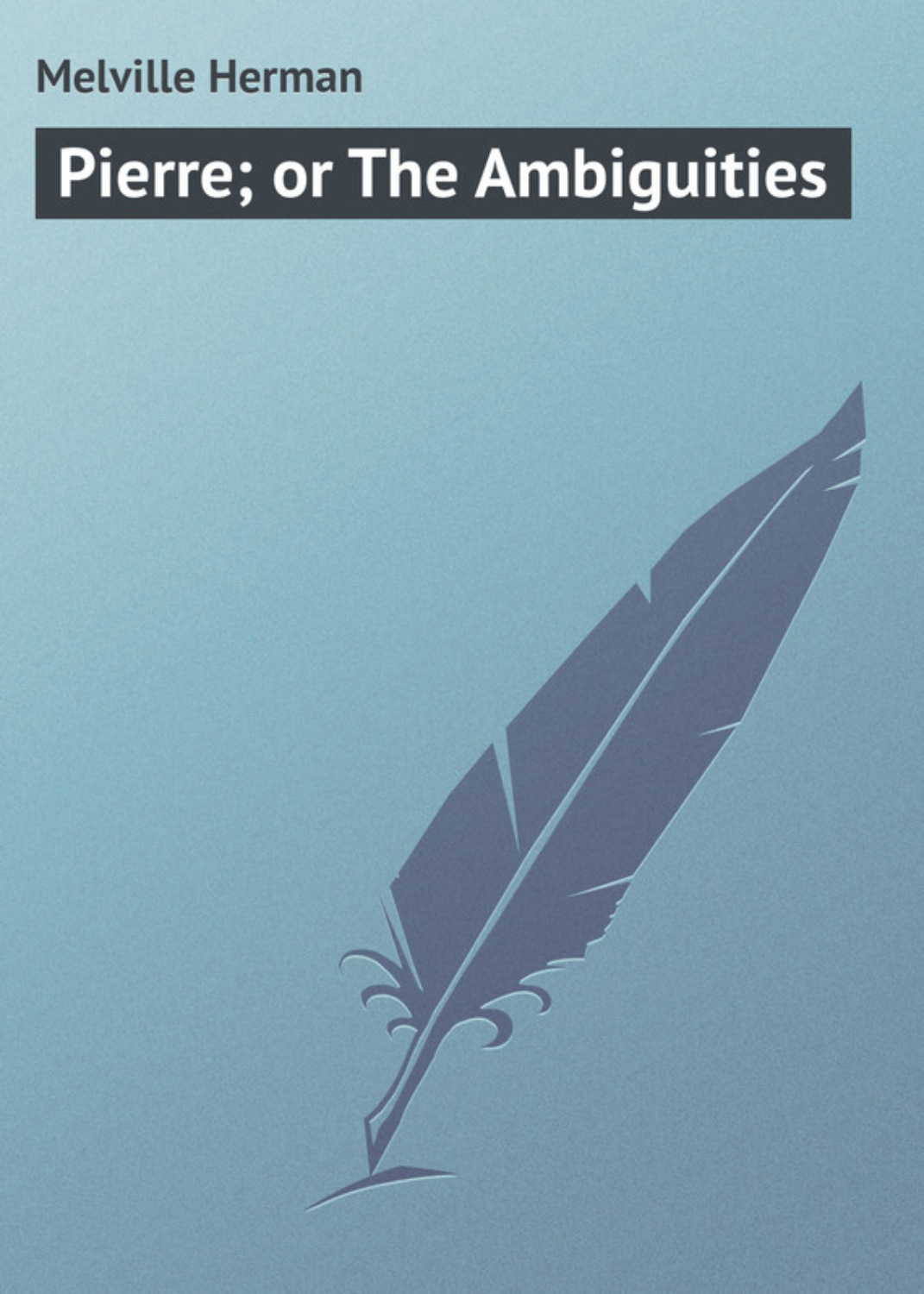 Обложка книги «Pierre; or The Ambiguities»