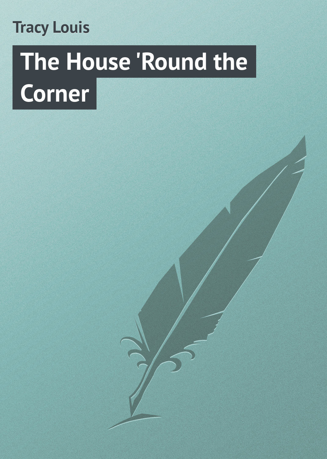 Обложка книги «The House 'Round the Corner»