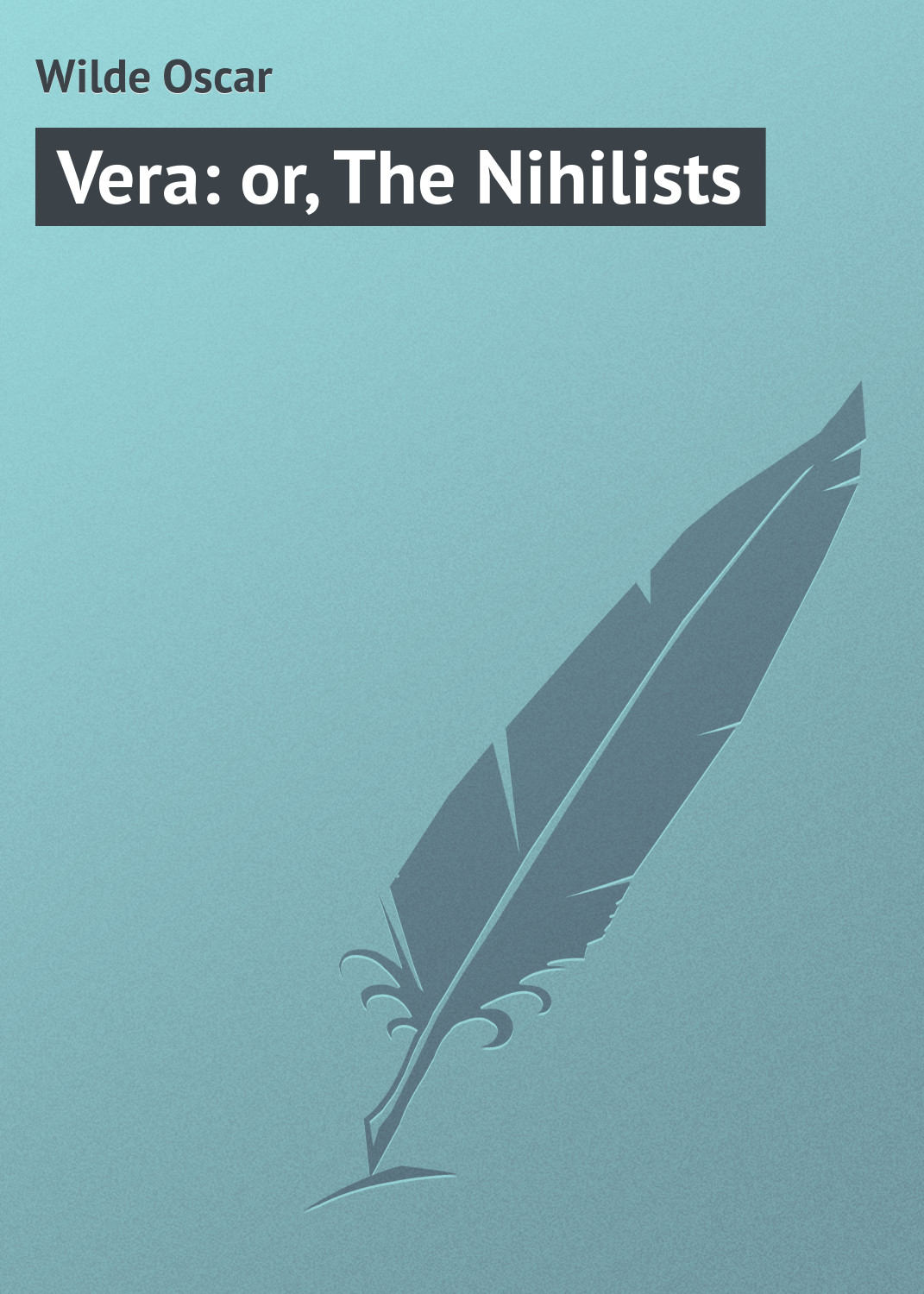 Обложка книги «Vera: or, The Nihilists»