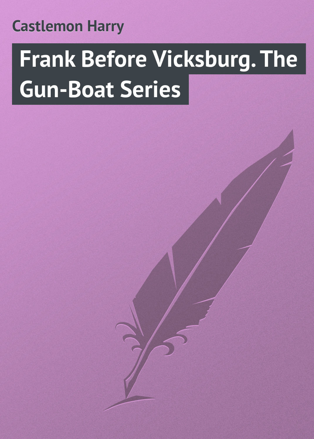 Обложка книги «Frank Before Vicksburg. The Gun-Boat Series»