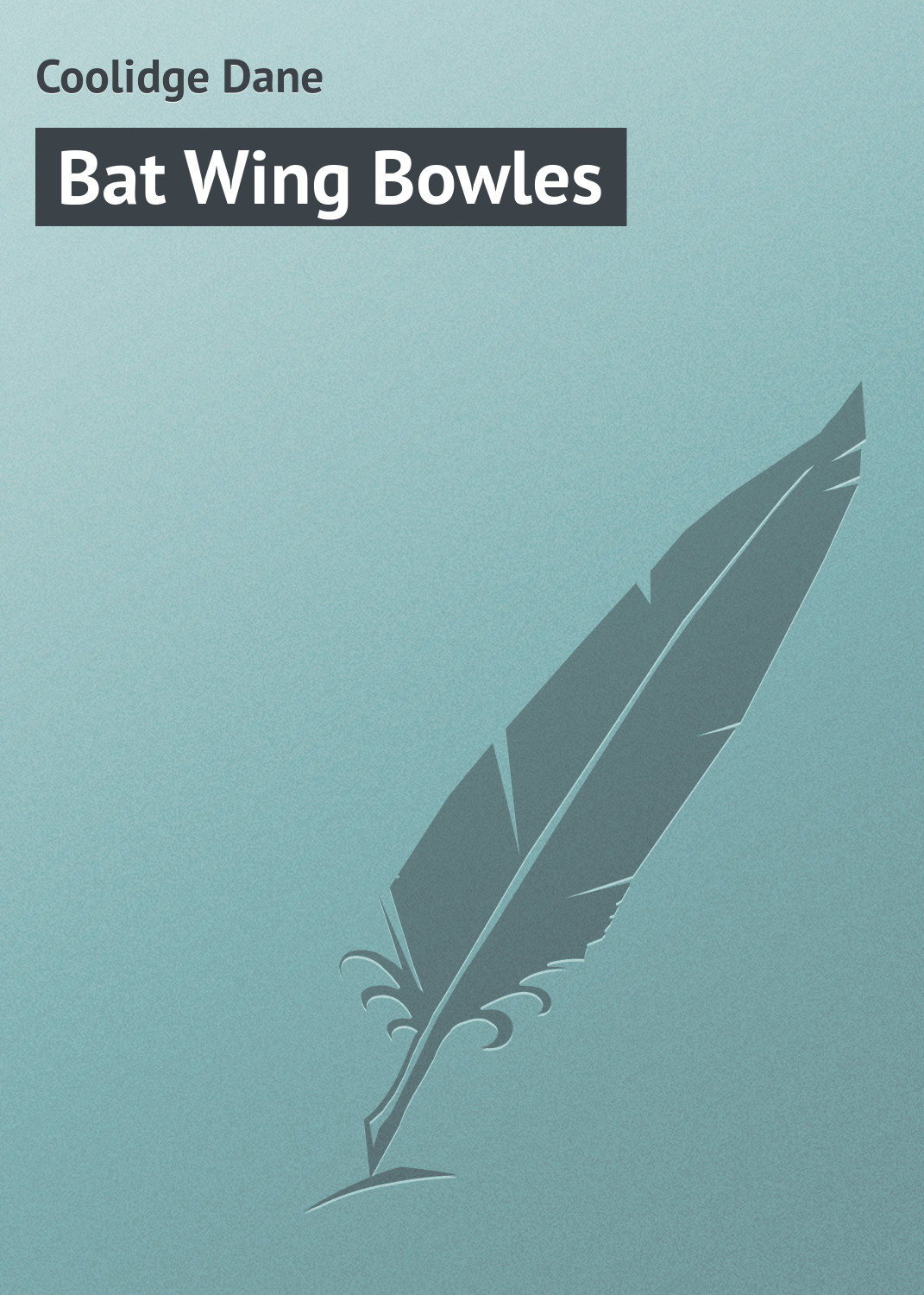 Обложка книги «Bat Wing Bowles»