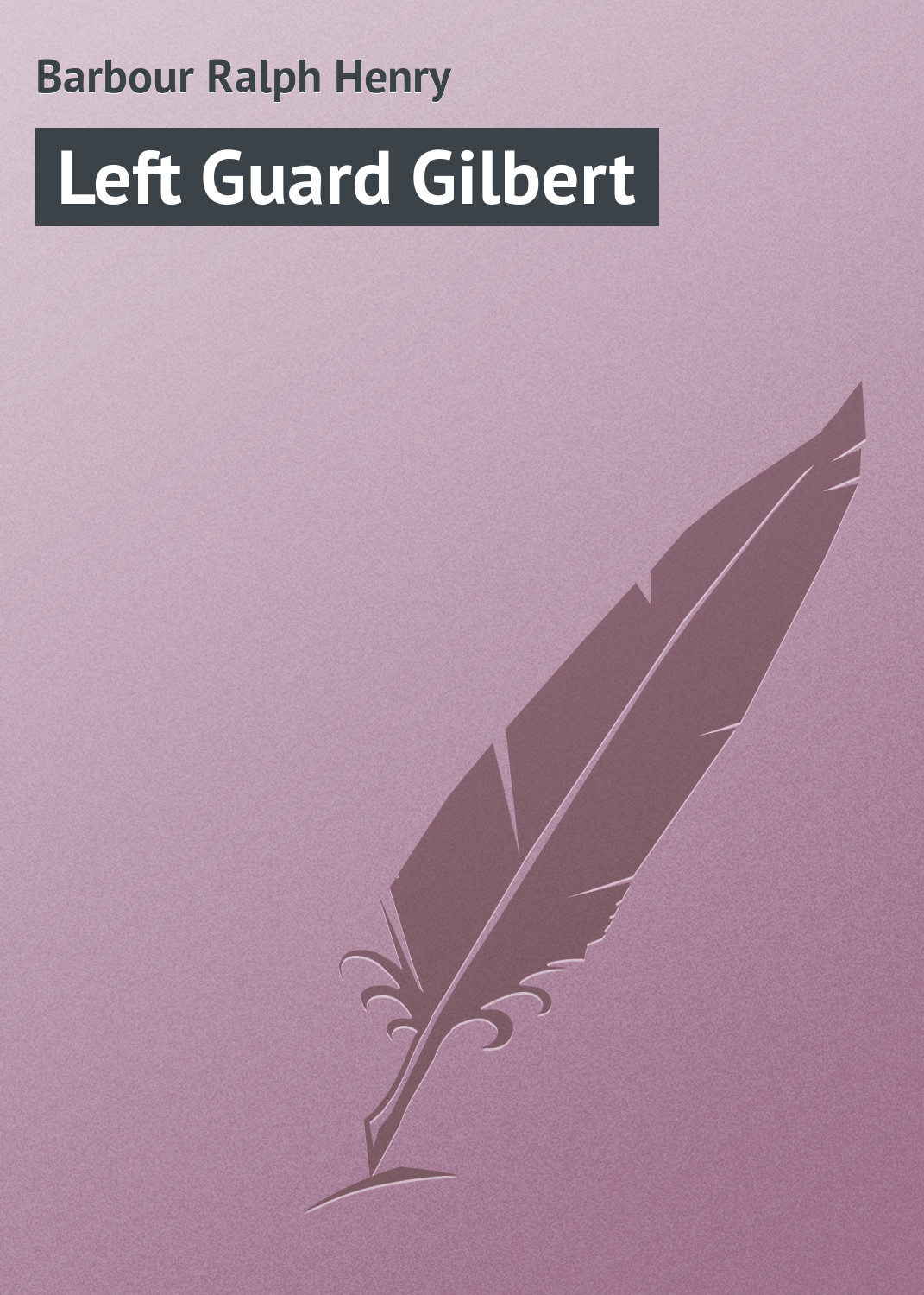 Обложка книги «Left Guard Gilbert»