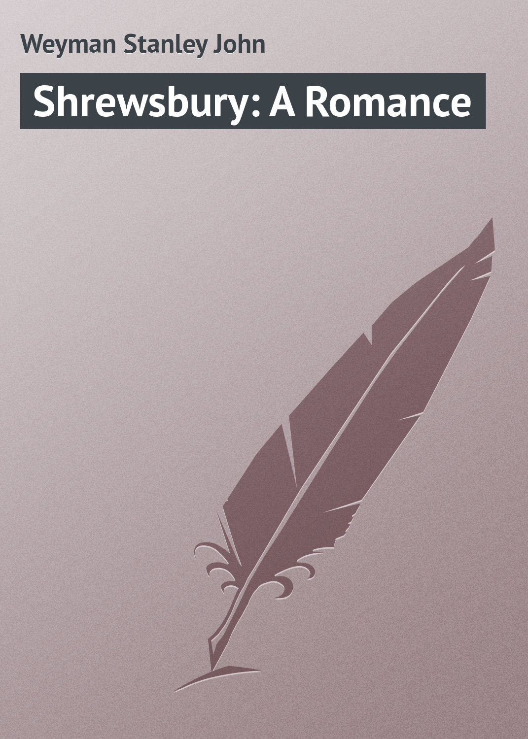Обложка книги «Shrewsbury: A Romance»