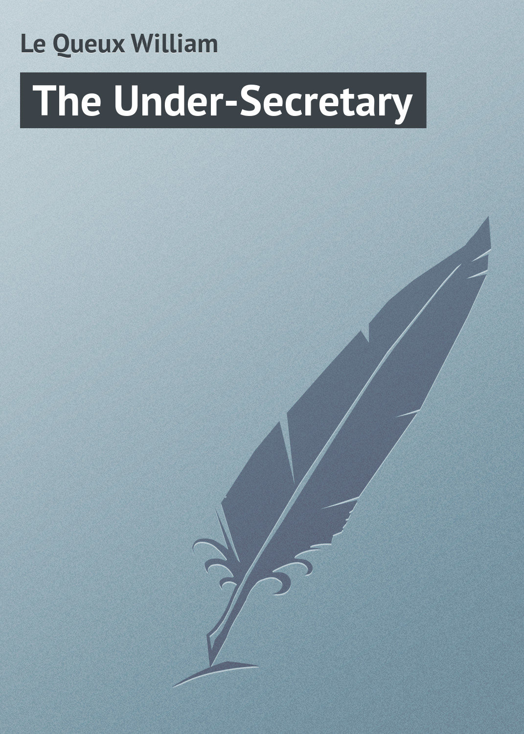 Обложка книги «The Under-Secretary»