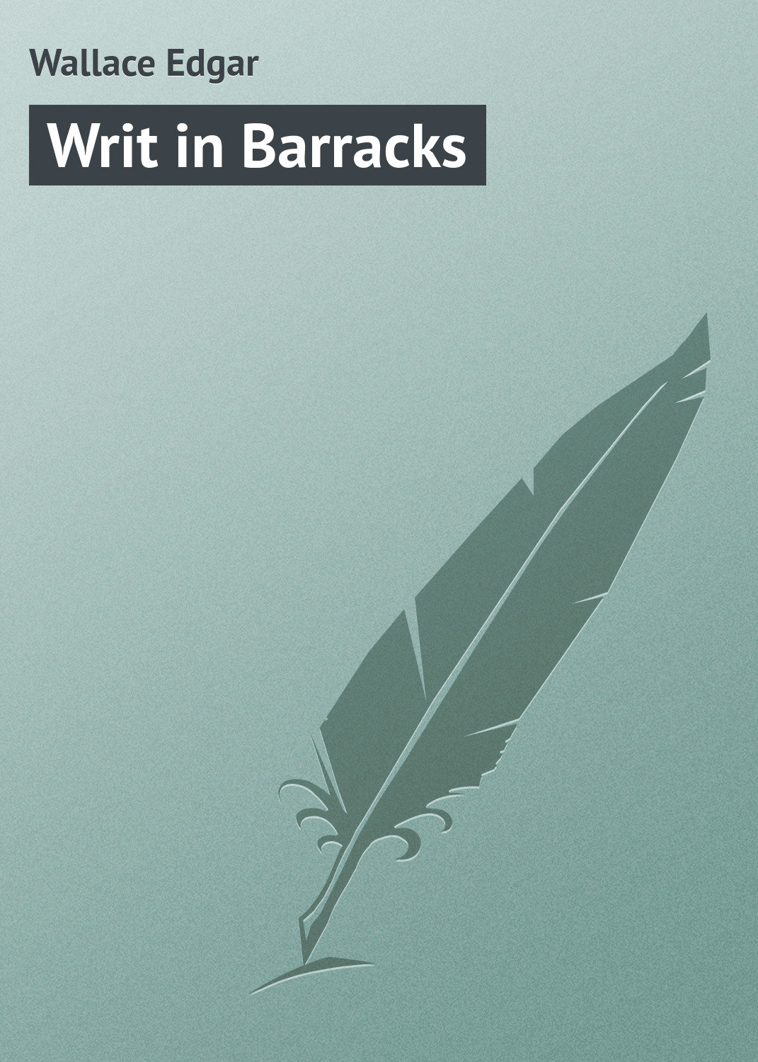 Обложка книги «Writ in Barracks»