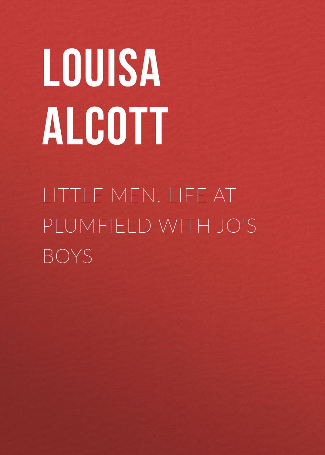 Обложка книги «Little Men. Life at Plumfield with Jo's Boys»