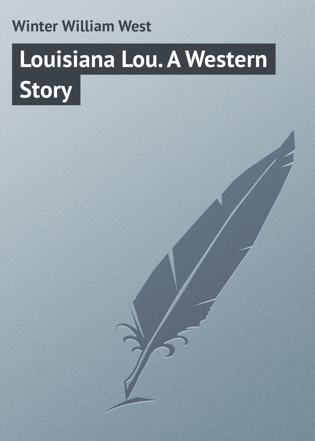 Обложка книги «Louisiana Lou. A Western Story»