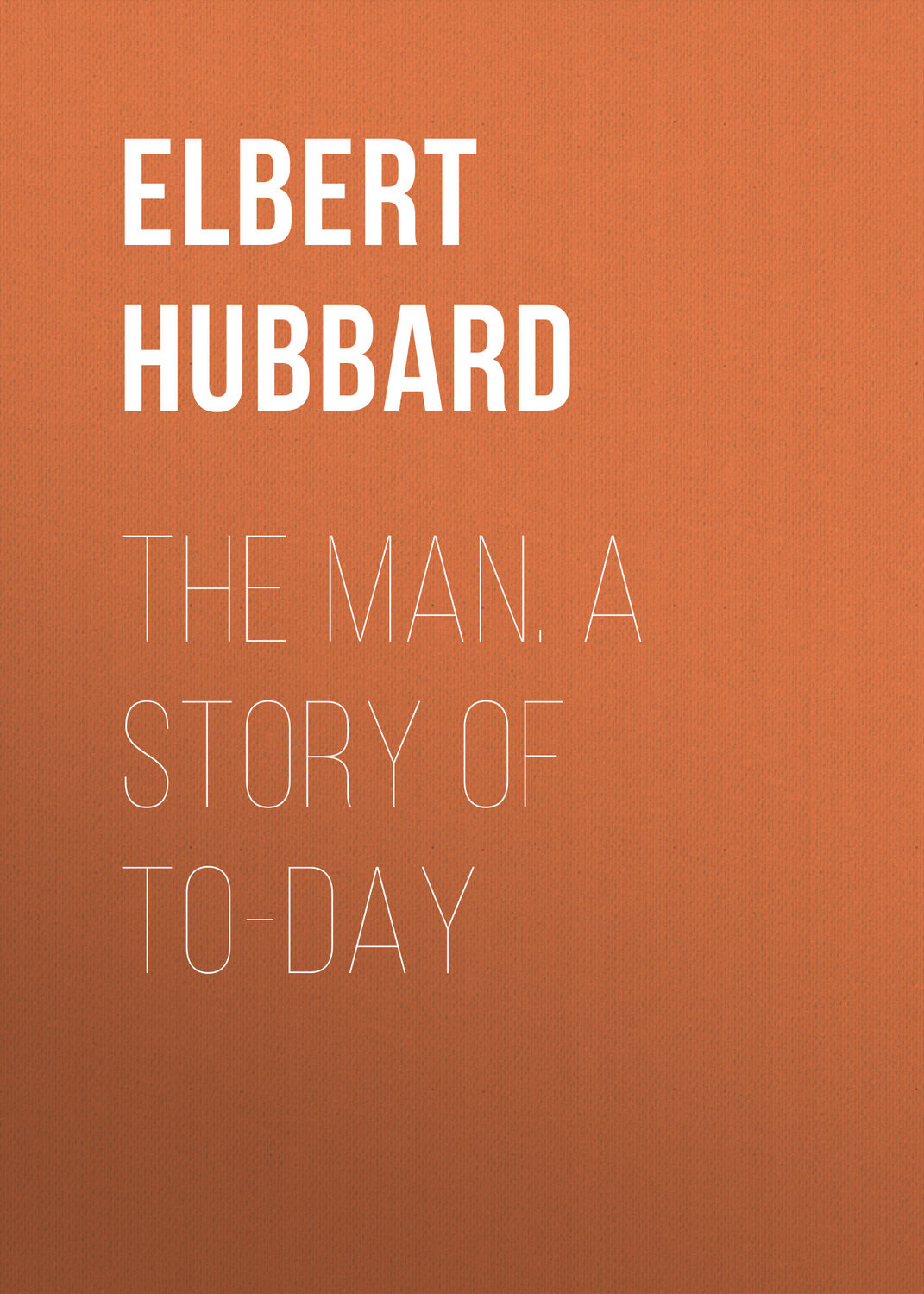 Обложка книги «The Man. A Story of To-day»