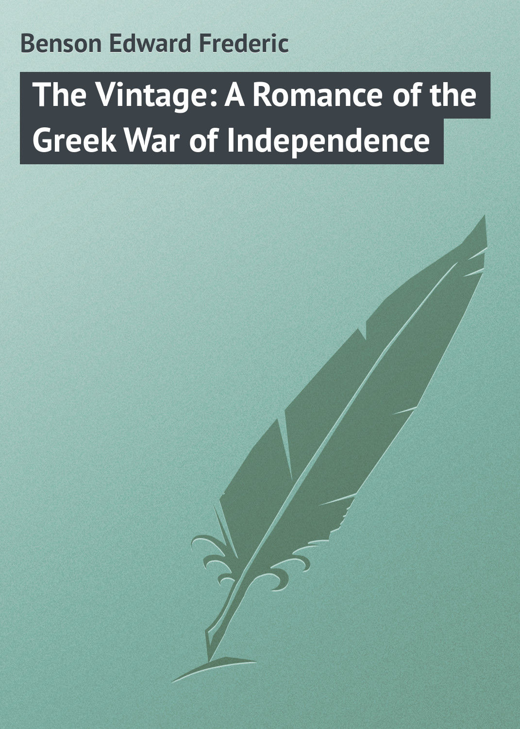 Обложка книги «The Vintage: A Romance of the Greek War of Independence»