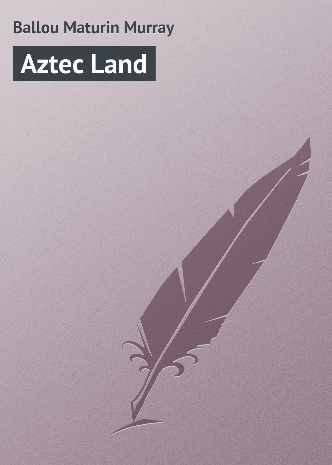 Обложка книги «Aztec Land»